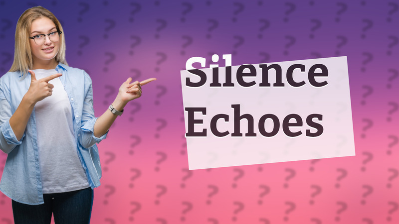 Silence Echoes