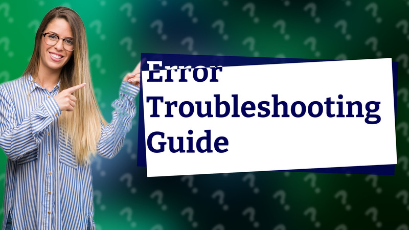 Error Troubleshooting Guide