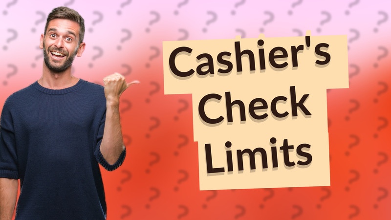 Cashier's Check Limits