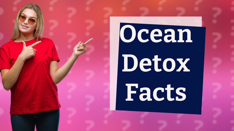 Ocean Detox Facts