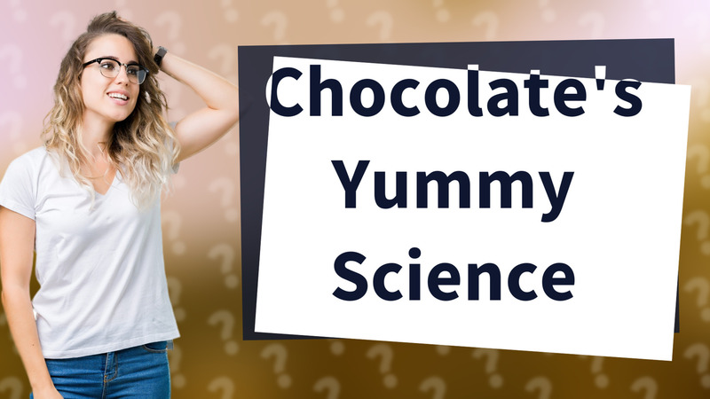 Chocolate's Yummy Science