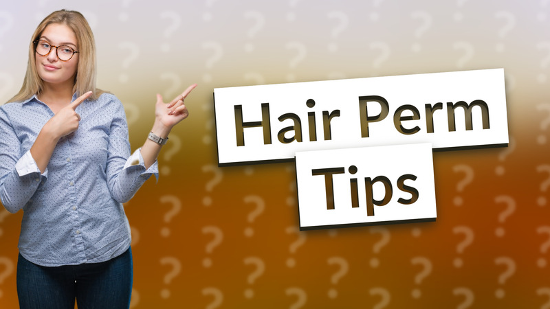 Hair Perm Tips