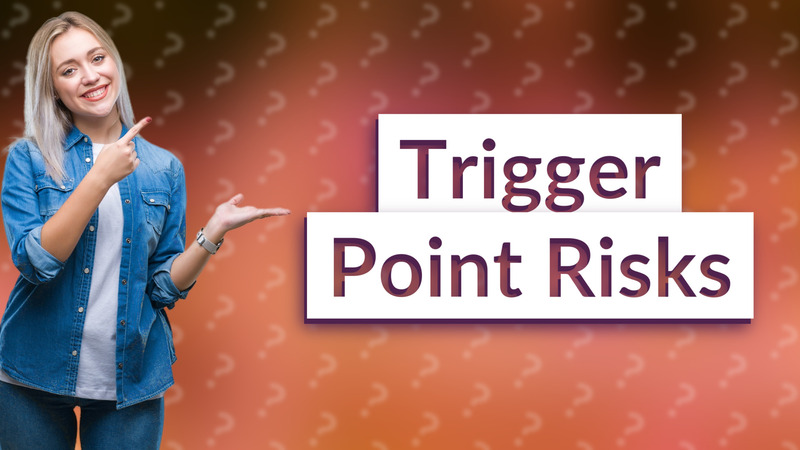 Trigger Point Risks
