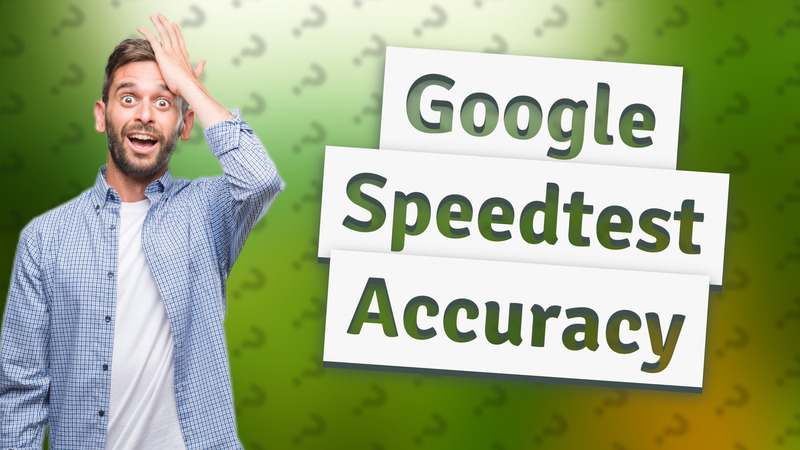 Google Speedtest Accuracy