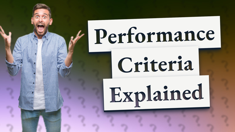 Performance Criteria Explained