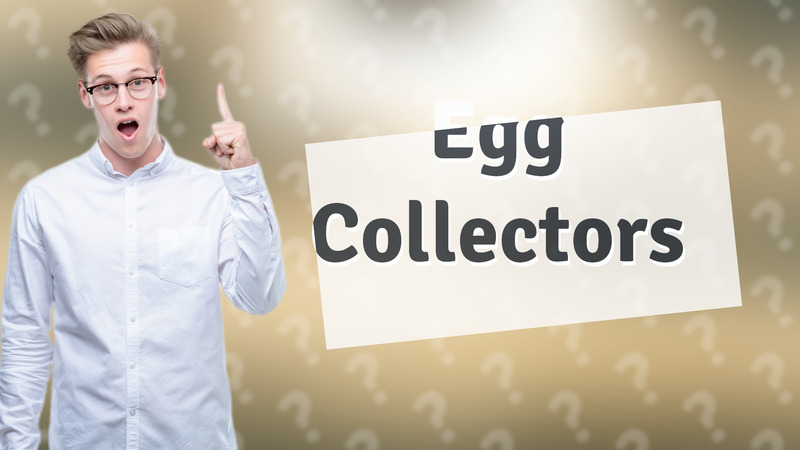 Egg Collectors