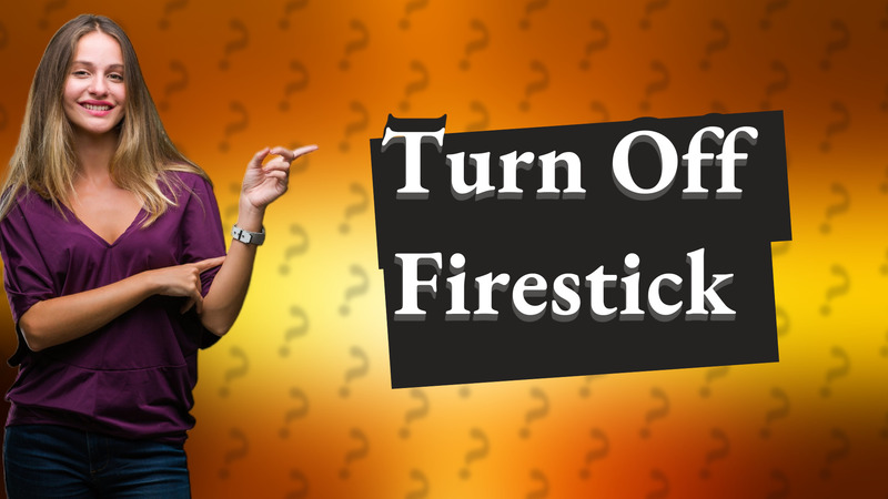 Turn Off Firestick