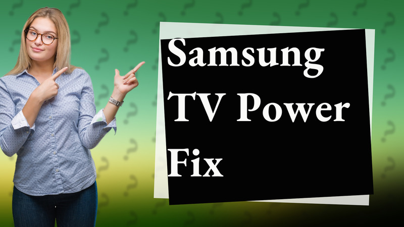 Samsung TV Power Fix