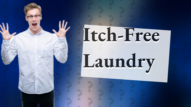 Itch-Free Laundry