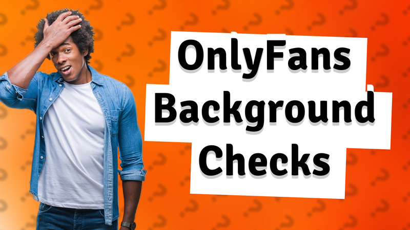 OnlyFans Background Checks