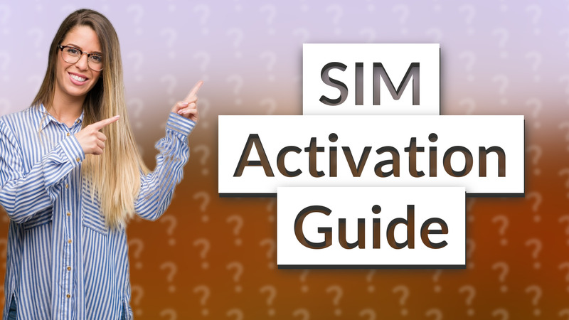 SIM Activation Guide