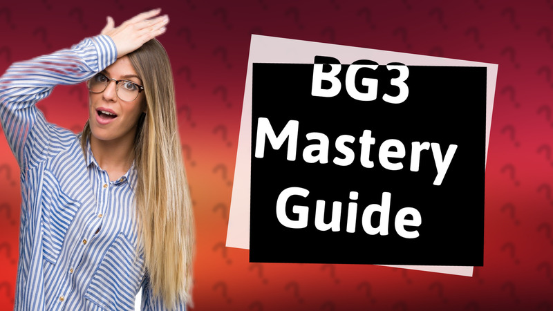 BG3 Mastery Guide
