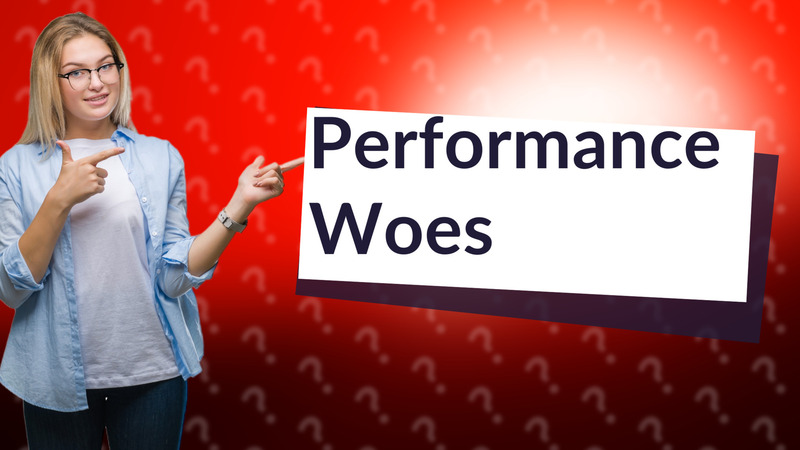 Performance Woes