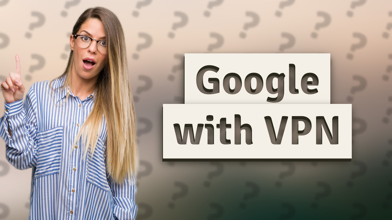 Google with VPN
