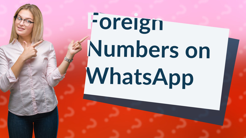 Foreign Numbers on WhatsApp