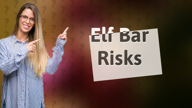 Elf Bar Risks