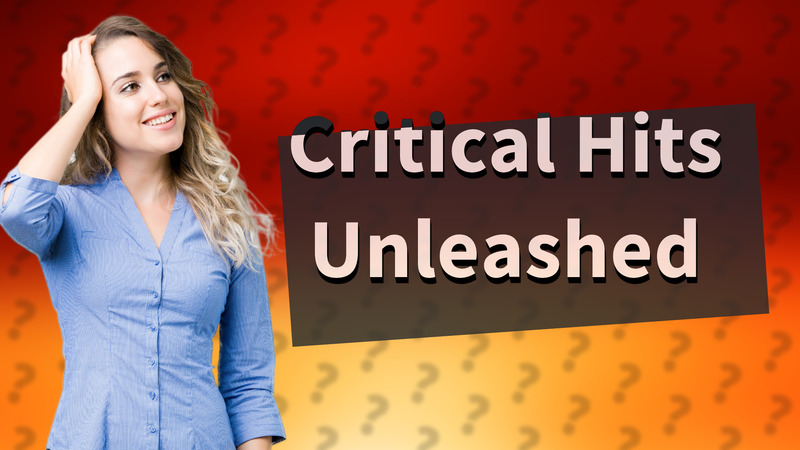 Critical Hits Unleashed