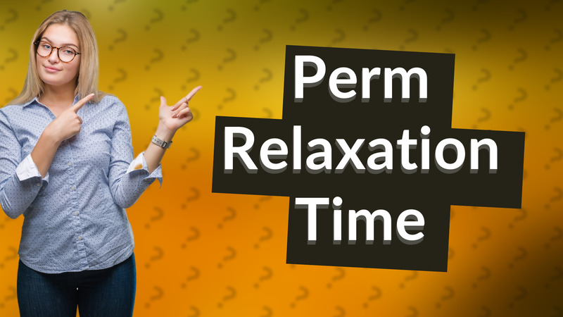 Perm Relaxation Time