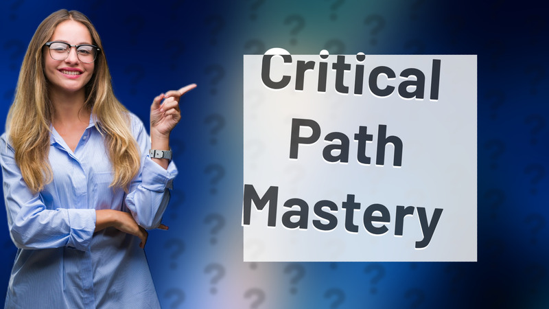 Critical Path Mastery