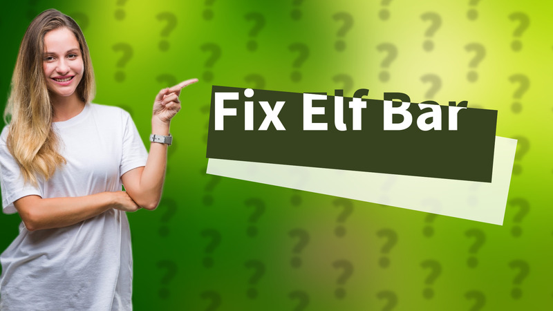 Fix Elf Bar