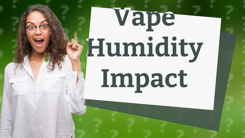 Vape Humidity Impact