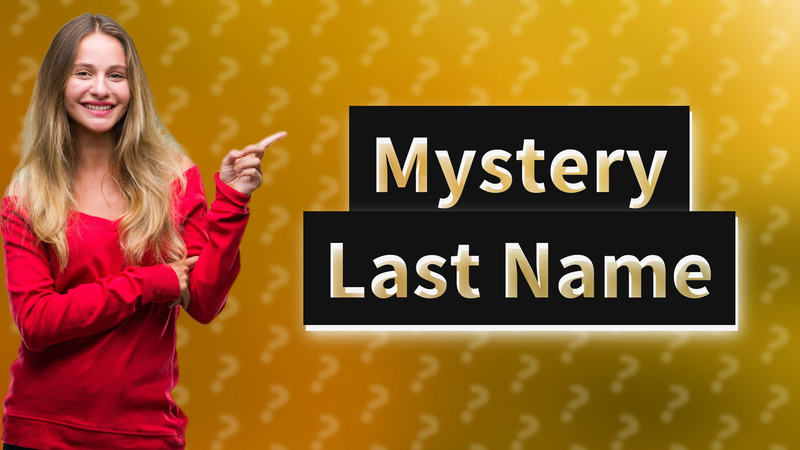 Mystery Last Name
