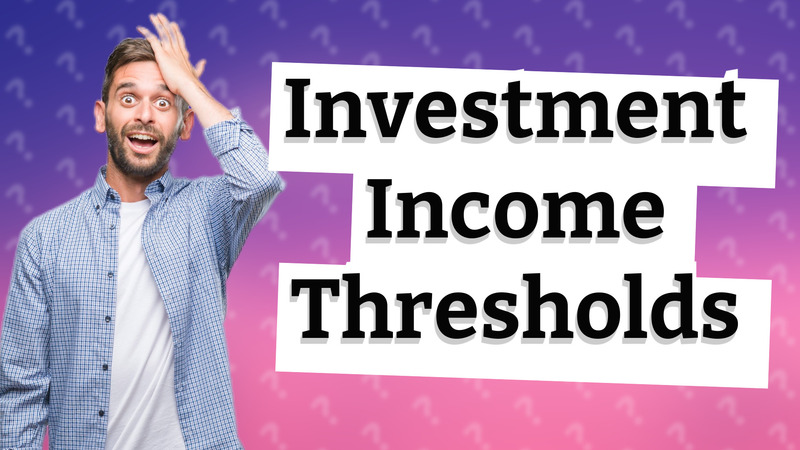 Investment Income Thresholds