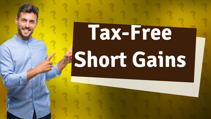 Tax-Free Short Gains