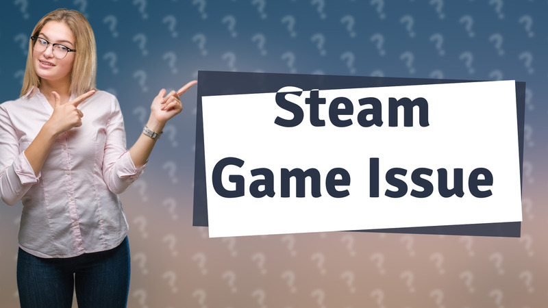 Steam Game Issue