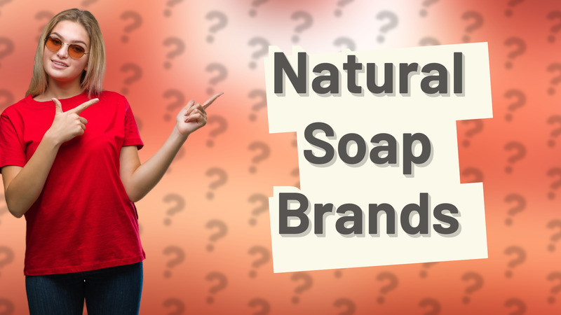 Natural Soap Brands