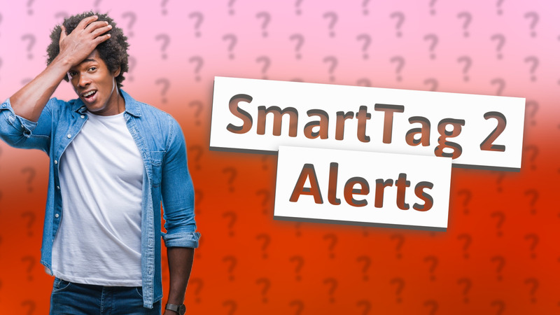 SmartTag 2 Alerts