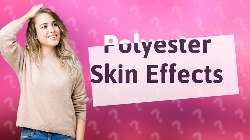 Polyester Skin Effects