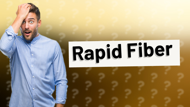 Rapid Fiber