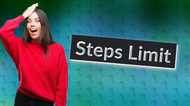 Steps Limit
