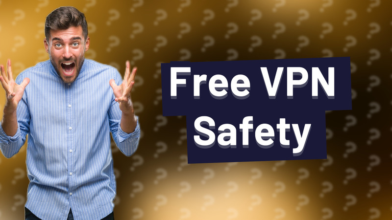 Free VPN Safety