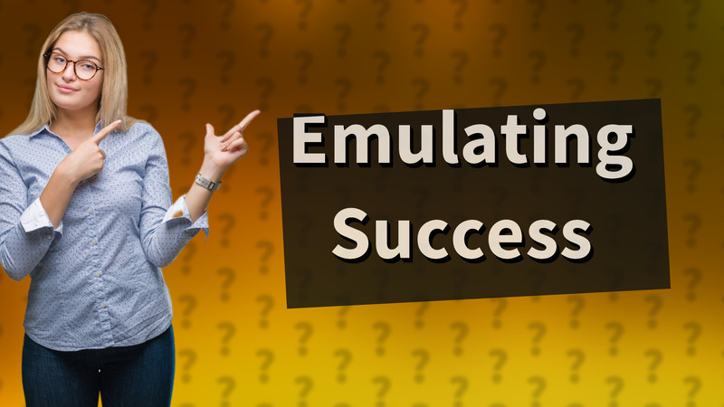 Emulating Success