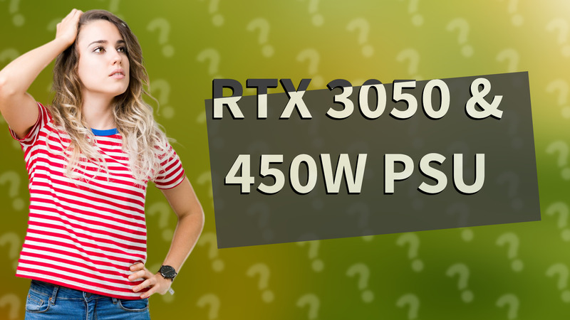 RTX 3050 & 450W PSU
