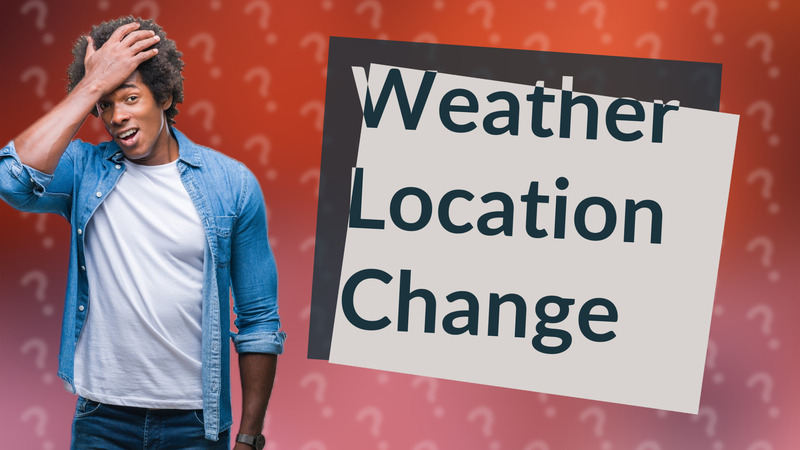 Weather Location Change