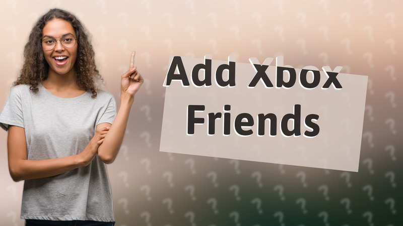 Add Xbox Friends