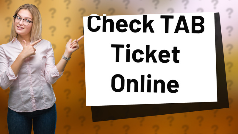 Check TAB Ticket Online