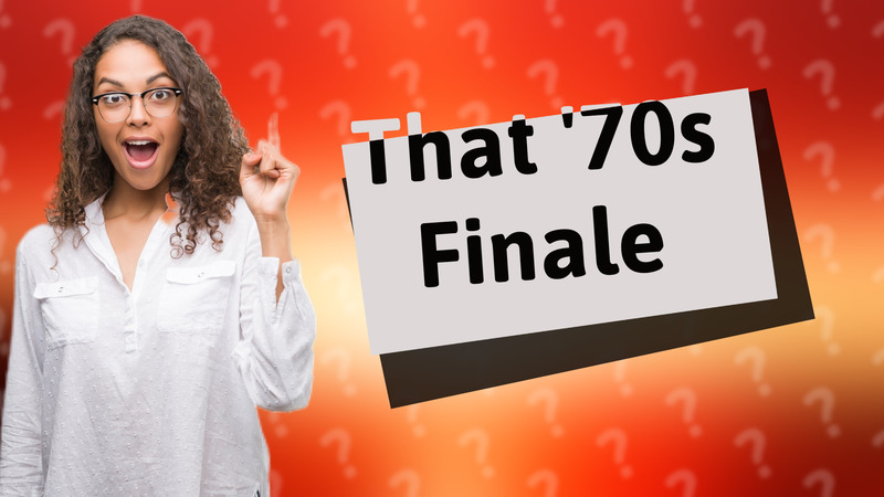 That '70s Finale