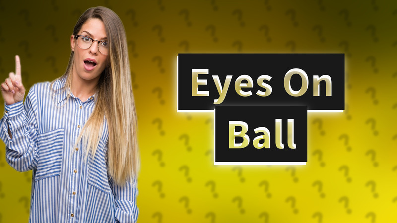 Eyes On Ball