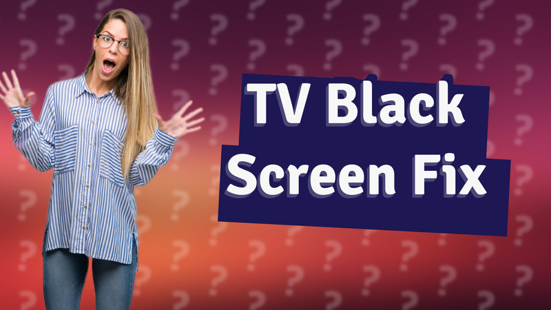 TV Black Screen Fix