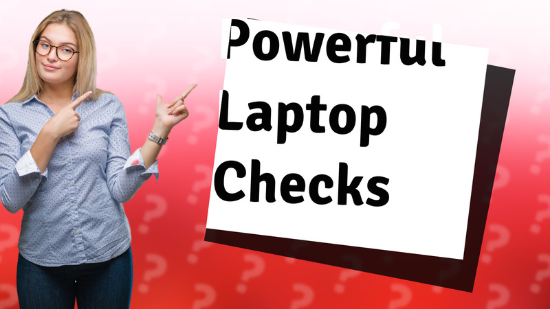 Powerful Laptop Checks