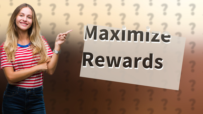 Maximize Rewards