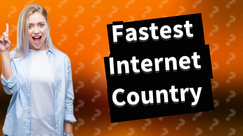 Fastest Internet Country