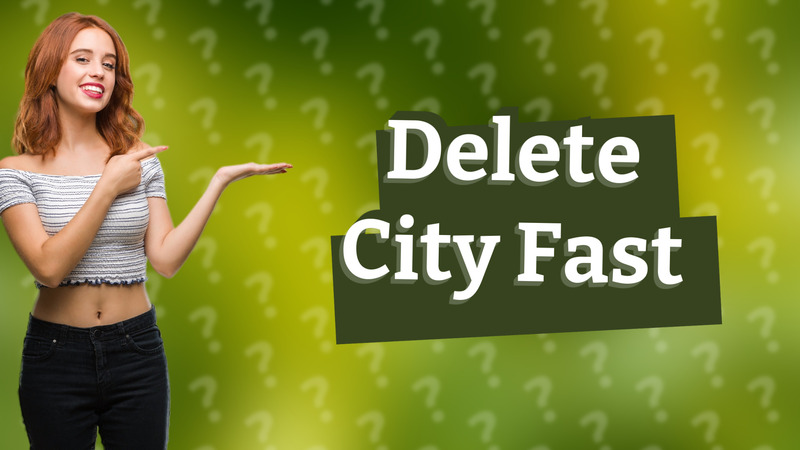 Delete City Fast