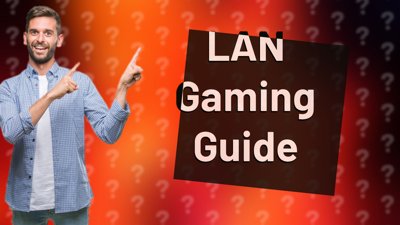 LAN Gaming Guide