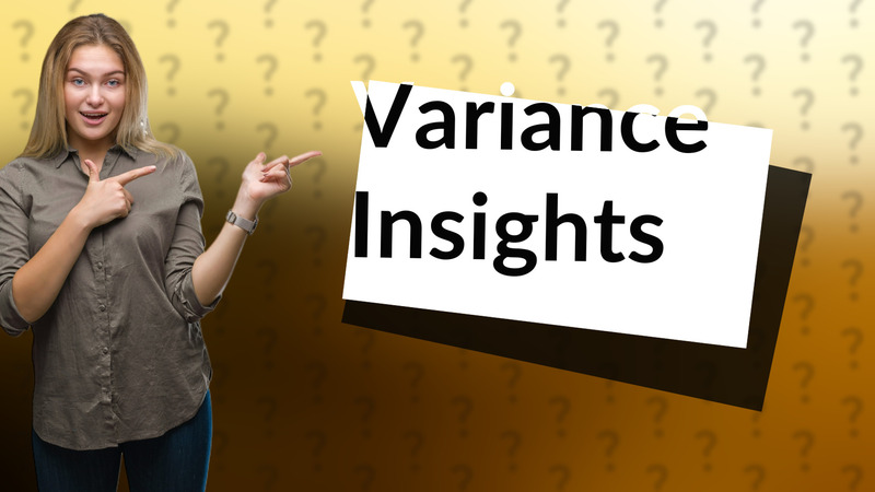 Variance Insights