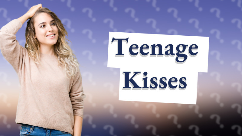 Teenage Kisses